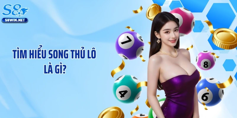 Tìm hiểu song thủ lô là gì?